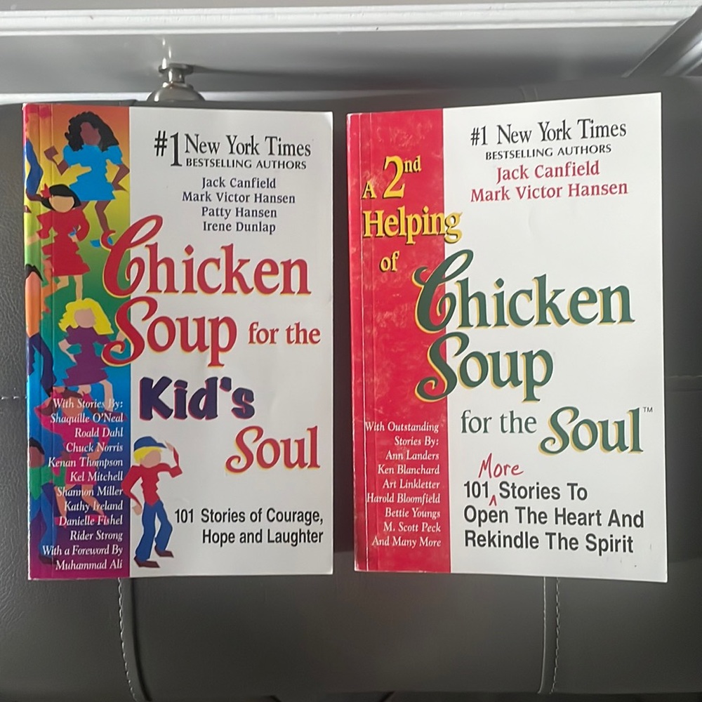 ❤️Chicken Soup Books  for the “Kids Soul & “ 2nd helping for the Soul”.